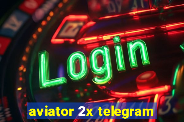 aviator 2x telegram